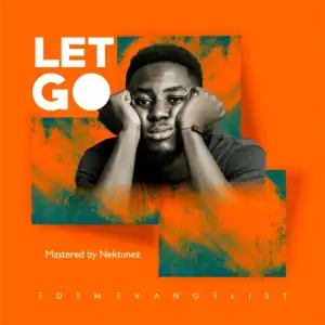 Edem Evangelist - Let Go